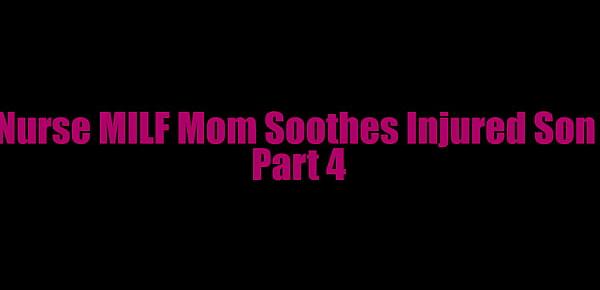  Nurse MILF Mom Soothes Injured Son Part 4